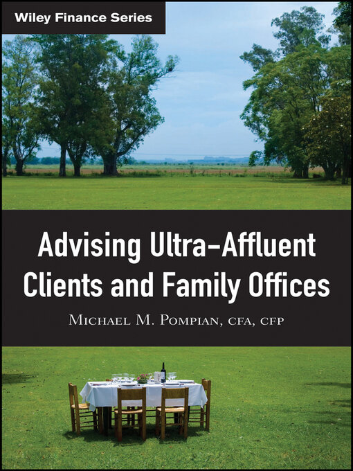 Title details for Advising Ultra-Affluent Clients and Family Offices by Michael M. Pompian - Available